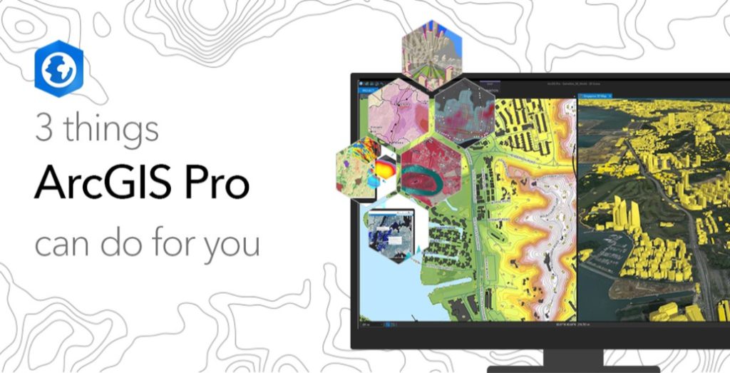 3 Things ArcGIS Pro Can Do for You 