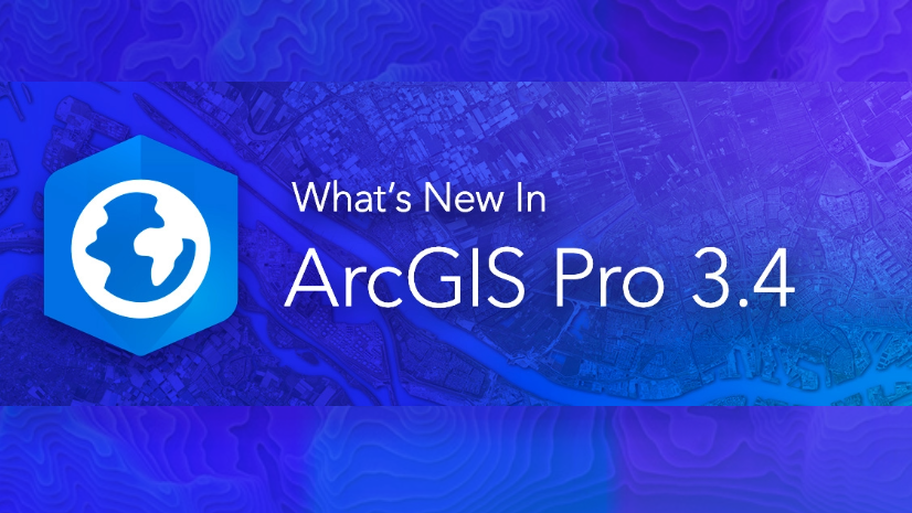 ArcGIS Pro 3.4: Unveiling New Features and Enhancements