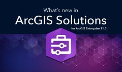 Whats-new-in-ArcGIS-Solutions-on-ArcGIS-Enterprise-11 (1)