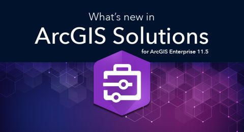 Whats-new-in-ArcGIS-Solutions-on-ArcGIS-Enterprise-11 (1)