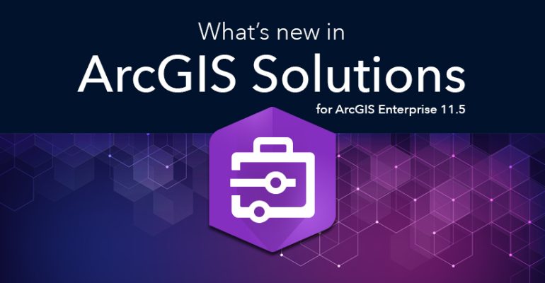 Whats-new-in-ArcGIS-Solutions-on-ArcGIS-Enterprise-11 (1)