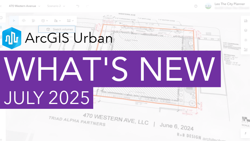 What’s New in ArcGIS Urban – July 2025
