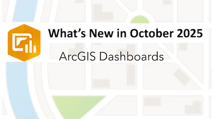Explore the Latest Updates in ArcGIS Dashboards (October 2025)