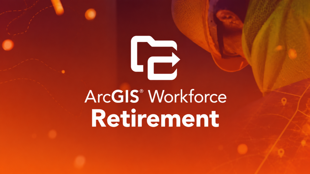 ArcGIS Workforce Retirement: What You Need to Know